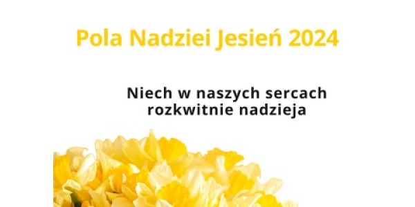 „POLA NADZIEI” – Jesień 2024